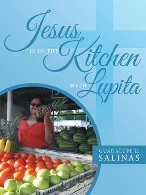 cover image of Jesus Is In the Kitchen With Lupita